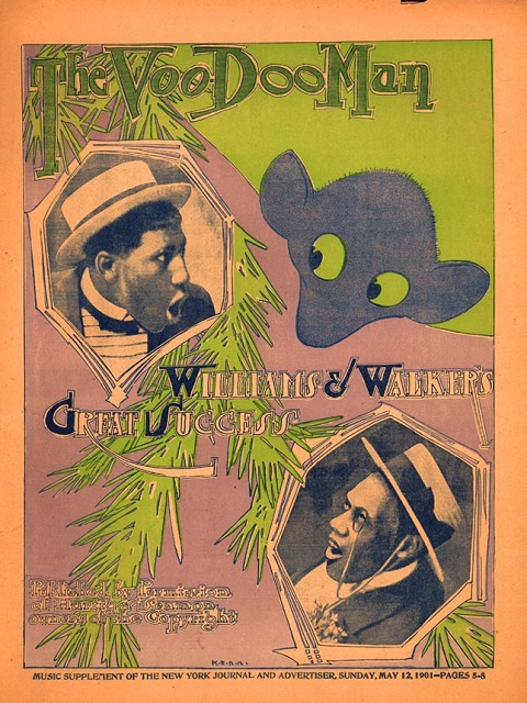 ZP_The Voodoo Man_a song sung by Bert Williams and George Walker, 1901_This black vaudevillian duo had performed Cake-Walks wearing burnt-cork blackface during the 1890s.