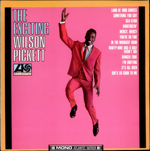 The Exciting Wilson Pickett_1966 album by one of the best R and B and Soul singers of the 1960s