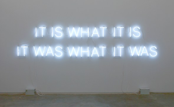 Ron Terada_born 1969_neon text sculpture_It is what it is It was what it was